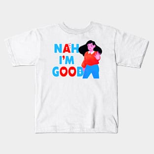 Nah I'm Good funny valentines day shirt for singles Kids T-Shirt